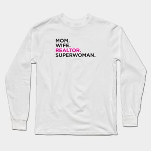 Mom. Wife. Realtor. Superwoman. Long Sleeve T-Shirt